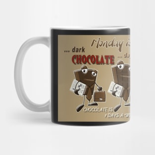 Chocolate - Monday is dark chocolate day Mug